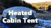 Heated Cabin Tent Camping The Winter Solstice
