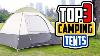 3 Meilleures Tentes De Camping En 2021